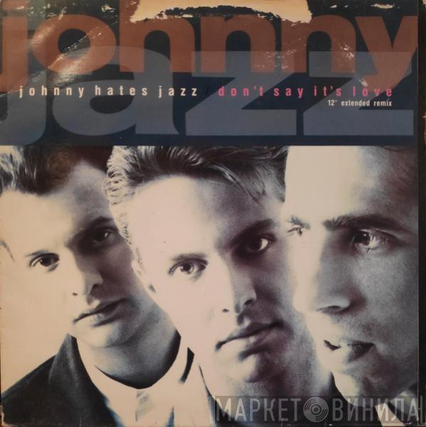 Johnny Hates Jazz - Don't Say It's Love (12" Extended Remix)