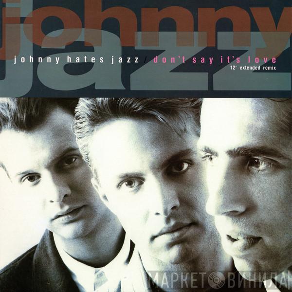 Johnny Hates Jazz - Don't Say It's Love