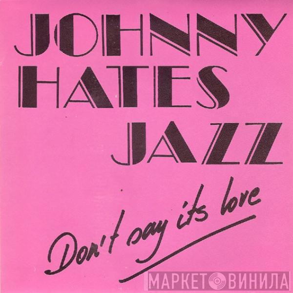 Johnny Hates Jazz - Don't Say Its Love