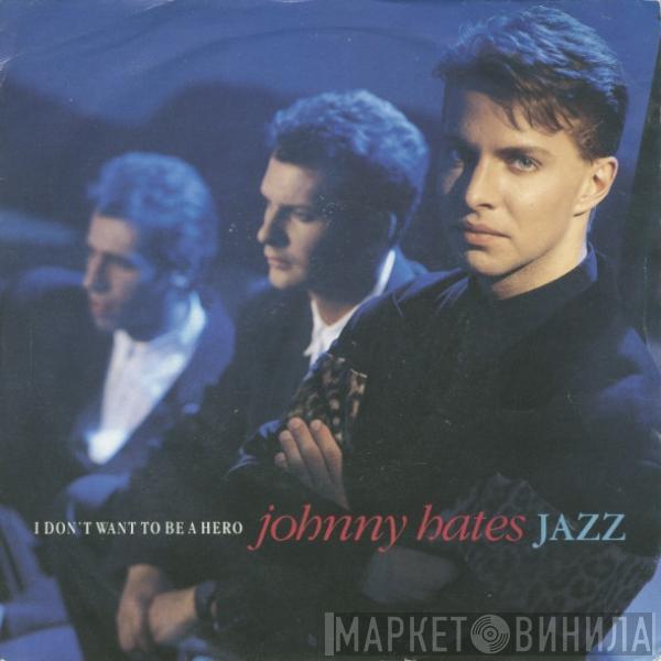 Johnny Hates Jazz - I Don't Want To Be A Hero