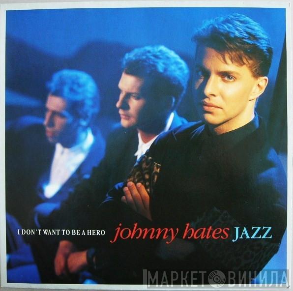 Johnny Hates Jazz - I Don't Want To Be A Hero