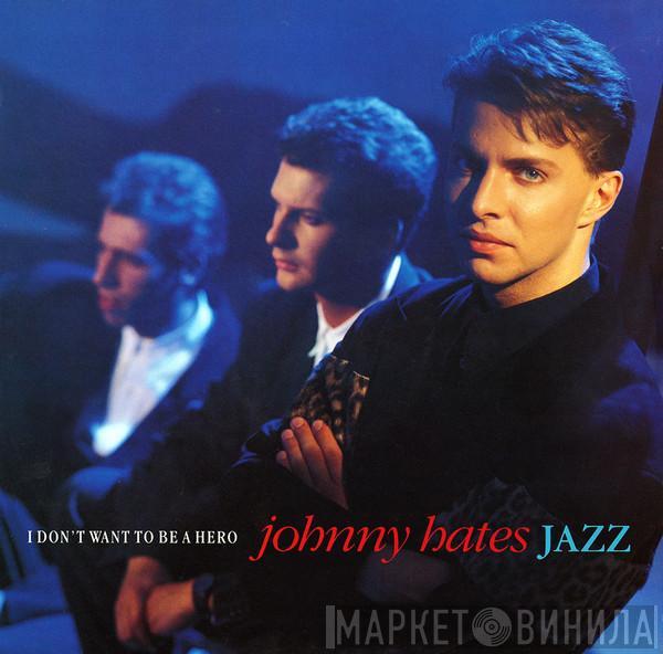 Johnny Hates Jazz - I Don't Want To Be A Hero