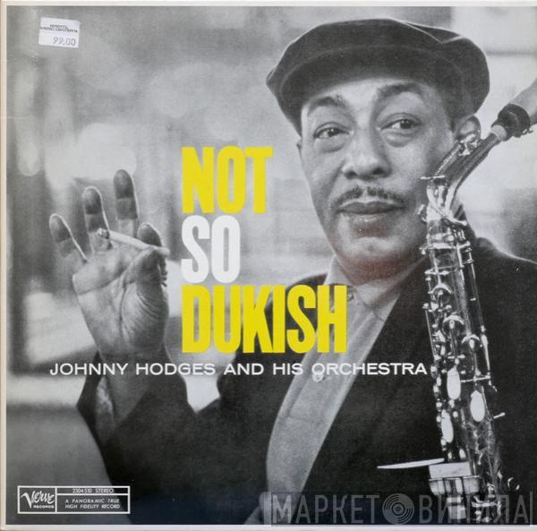 Johnny Hodges And His Orchestra - Not So Dukish