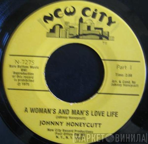 Johnny Honeycutt - A Woman's And Man's Love Life