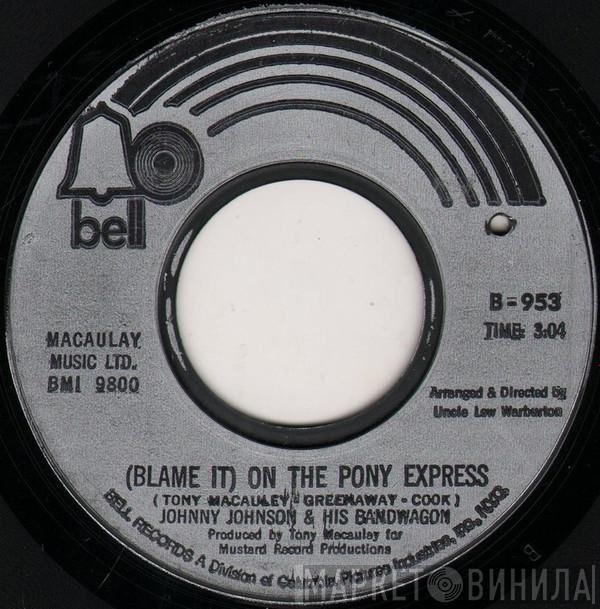 Johnny Johnson And The Bandwagon - (Blame It) On The Pony Express