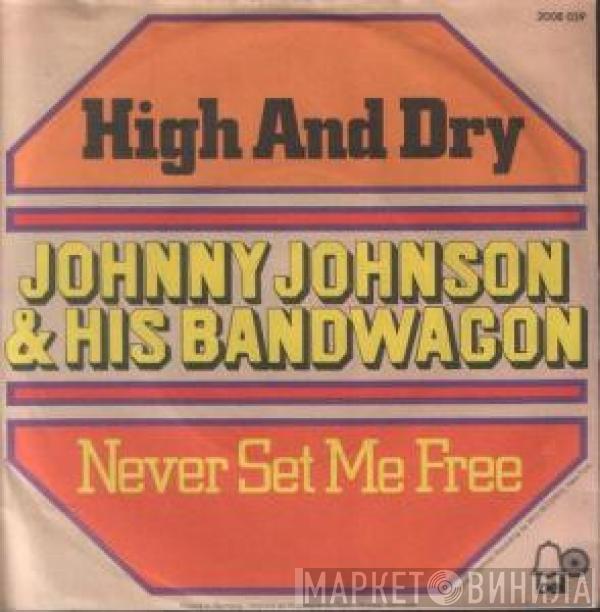 Johnny Johnson And The Bandwagon - High And Dry / Never Set Me Free