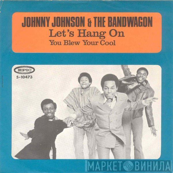 Johnny Johnson And The Bandwagon - Let's Hang On