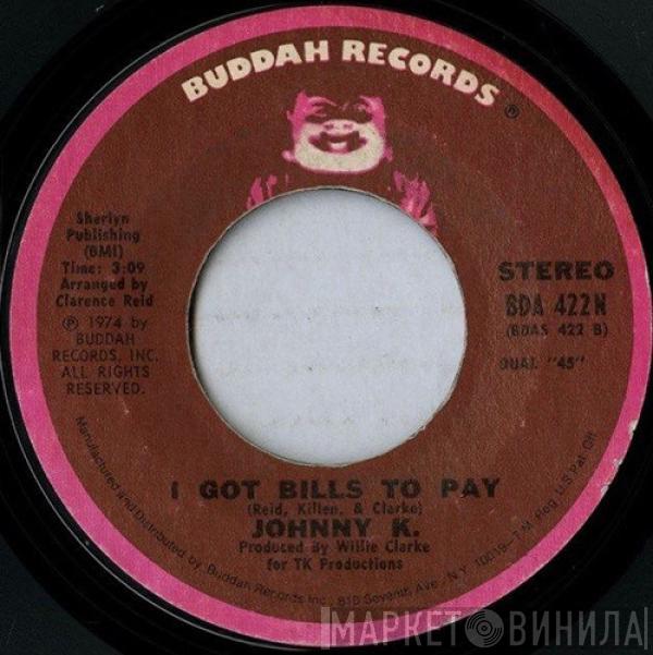 Johnny K  - Mama Don't Allow No Bumpin' In Here / I Got Bills To Pay