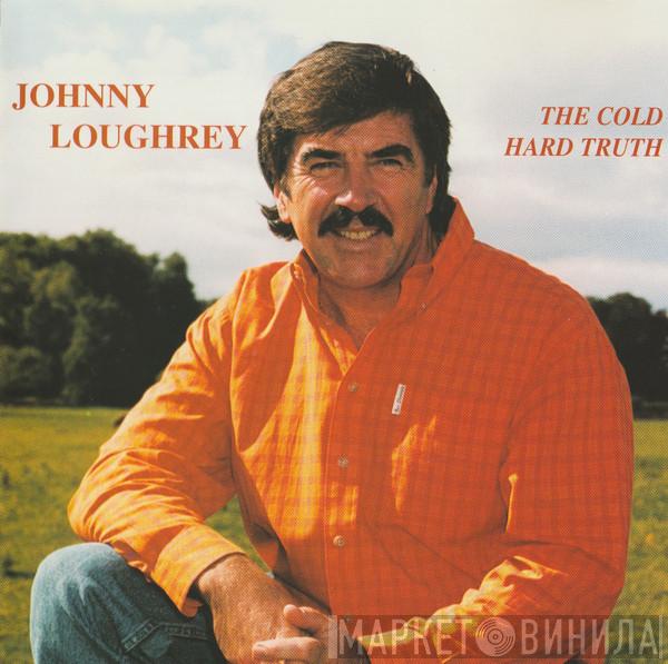 Johnny Loughrey - The Cold Hard Truth