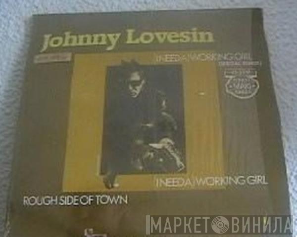 Johnny Lovesin - (I Need A) Working Girl / Rough Side Of Town