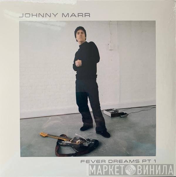 Johnny Marr - Fever Dreams Pt 1