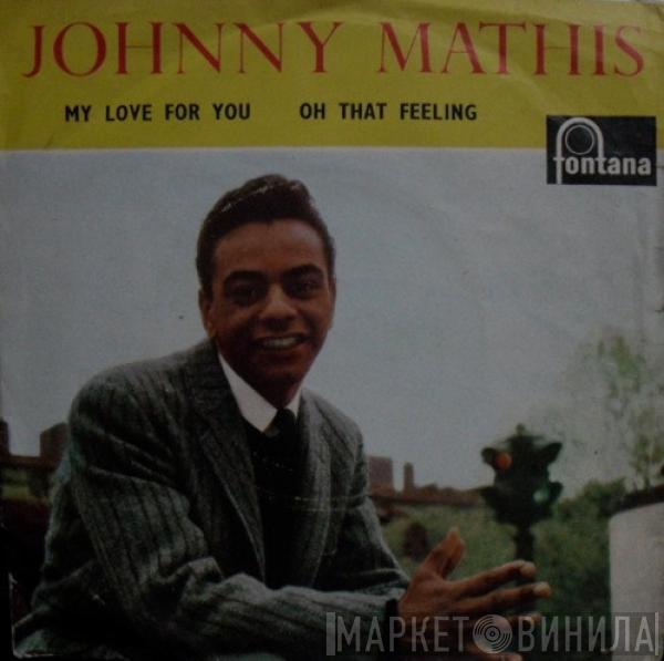  Johnny Mathis  - My Love For You / Oh That Feeling