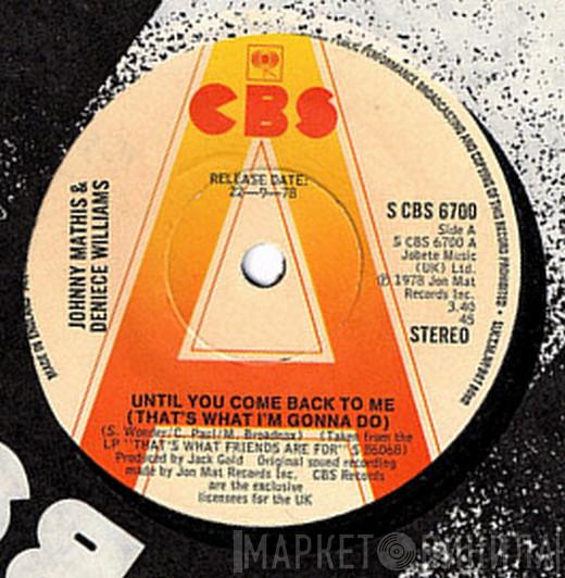 Johnny Mathis, Deniece Williams - Until You Come Back To Me (That's What I'm Gonna Do)