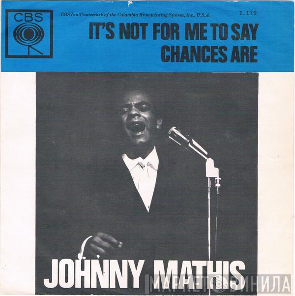 Johnny Mathis - It's Not For Me To Say / Chances Are