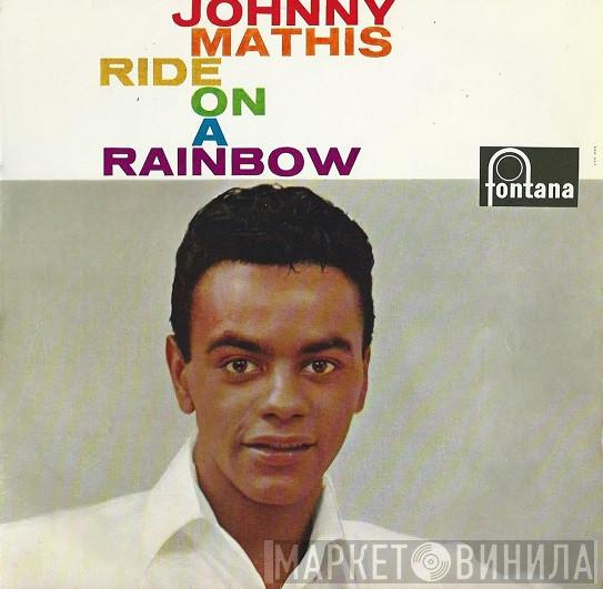  Johnny Mathis  - Ride On A Rainbow