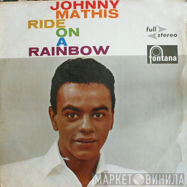  Johnny Mathis  - Ride On A Rainbow