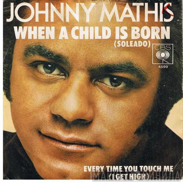  Johnny Mathis  - When A Child Is Born (Soleado)