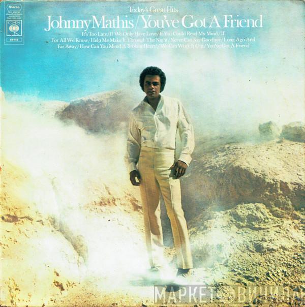  Johnny Mathis  - You've Got A Friend (Today's Great Hits)