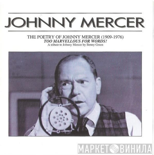 Johnny Mercer, Benny Green  - The Poetry Of Johnny Mercer (1909-1976) Too Marvellous For Words!