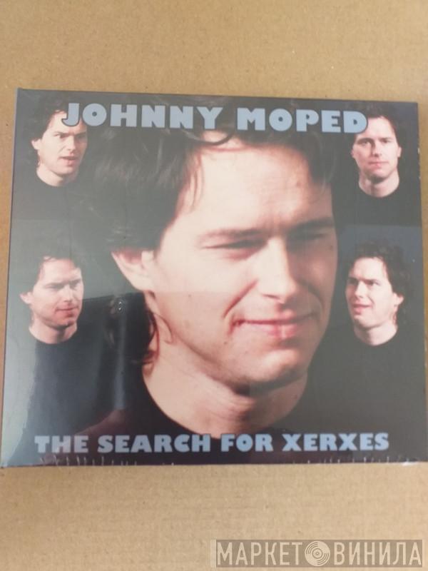 Johnny Moped - The Search For Xerxes
