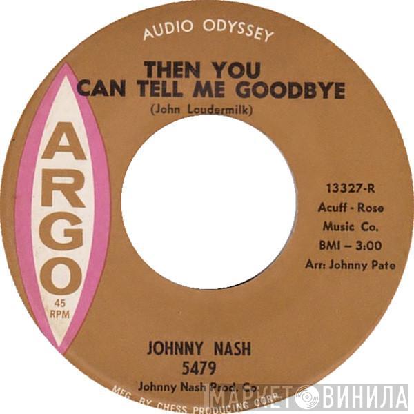  Johnny Nash  - Then You Can Tell Me Goodbye / Always