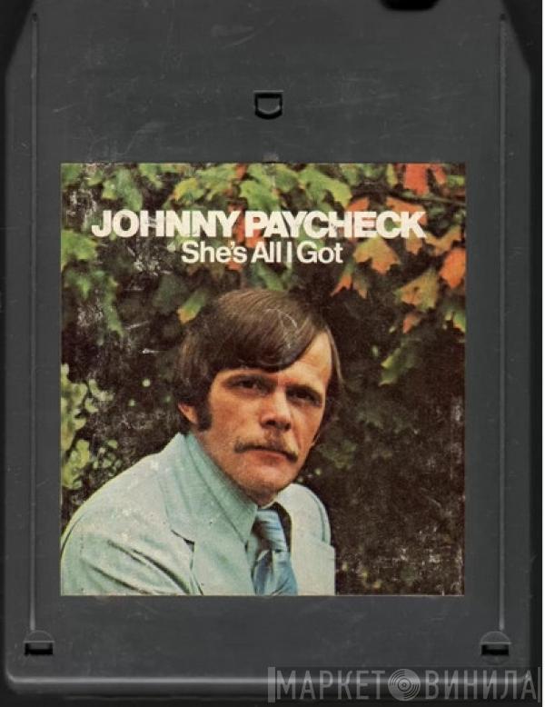  Johnny Paycheck  - She's All I Got