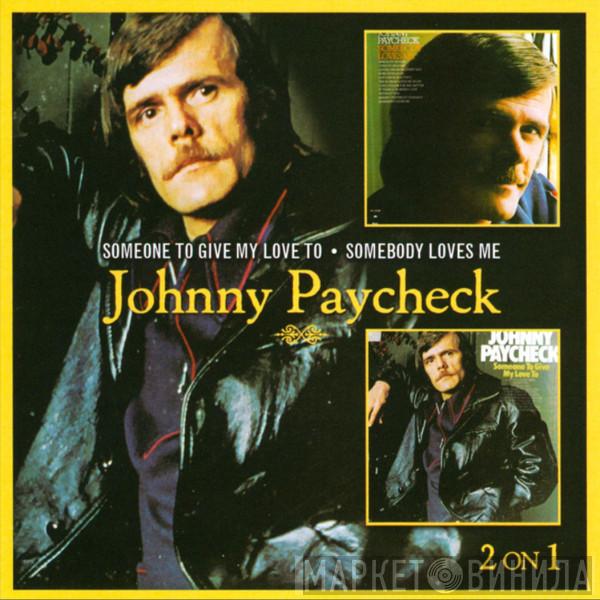 Johnny Paycheck - Someone To Give My Love To / Somebody Loves Me