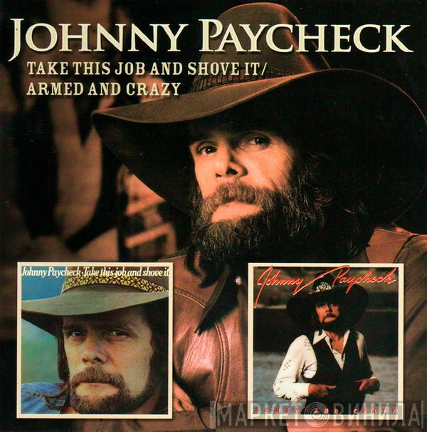 Johnny Paycheck - Take This Job And Shove It / Armed And Crazy