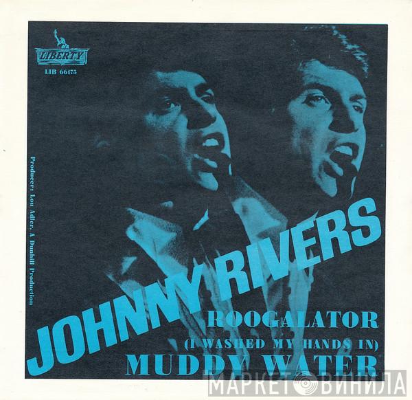  Johnny Rivers  - (I Washed My Hands In) Muddy Water / Roogalator