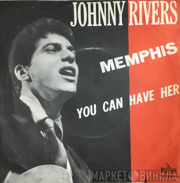  Johnny Rivers  - ‎Memphis / You Can Have Her