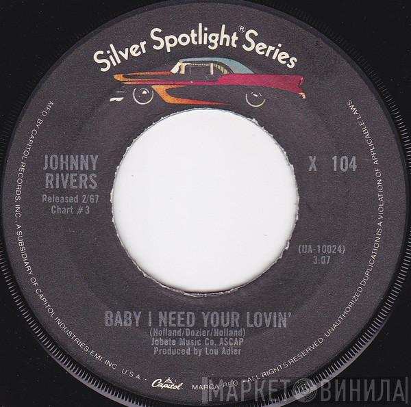  Johnny Rivers  - Baby I Need Your Lovin' / Poor Side Of Town