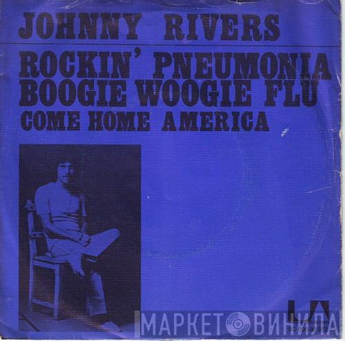  Johnny Rivers  - Rockin' Pneumonia - Boogie Woogie Flu / Come Home America