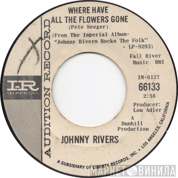  Johnny Rivers  - Where Have All The Flowers Gone / Love Me While You Can