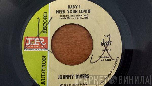  Johnny Rivers  - Baby I Need Your Lovin'