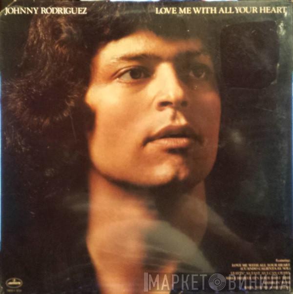 Johnny Rodriguez  - Love Me With All Your Heart