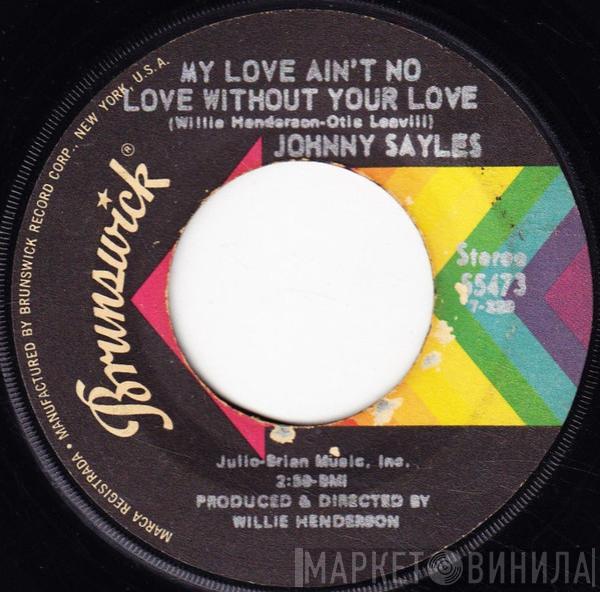 Johnny Sayles - My Love Ain't No Love Without Your Love / Good Golly