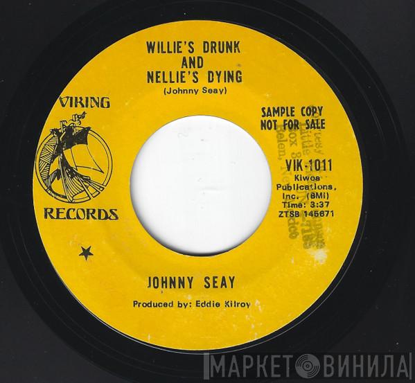 Johnny Seay - Willie's Drunk And Nellie's Dying / Ft. Worth Girl