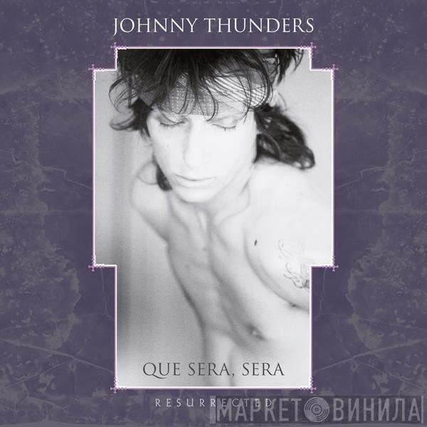 Johnny Thunders - Que Sera, Sera (Resurrected)