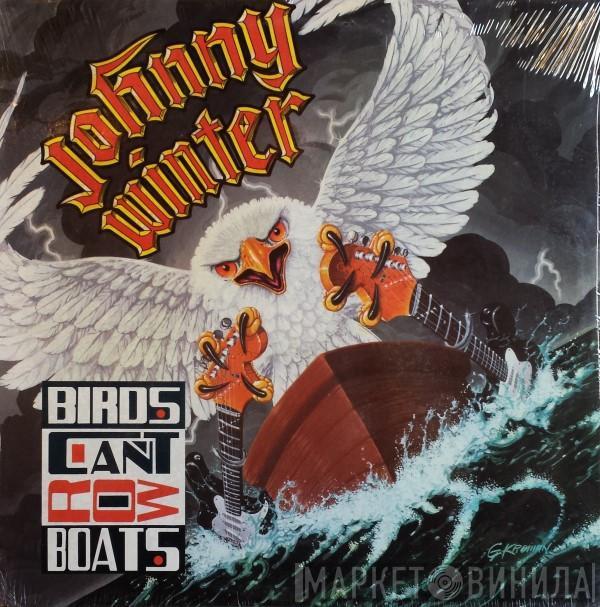 Johnny Winter - Birds Can't Row Boats