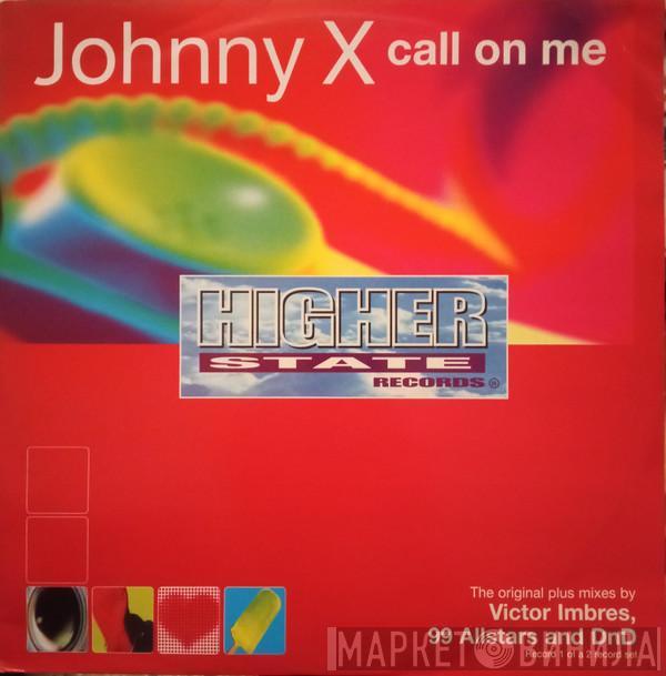 Johnny X  - Call On Me