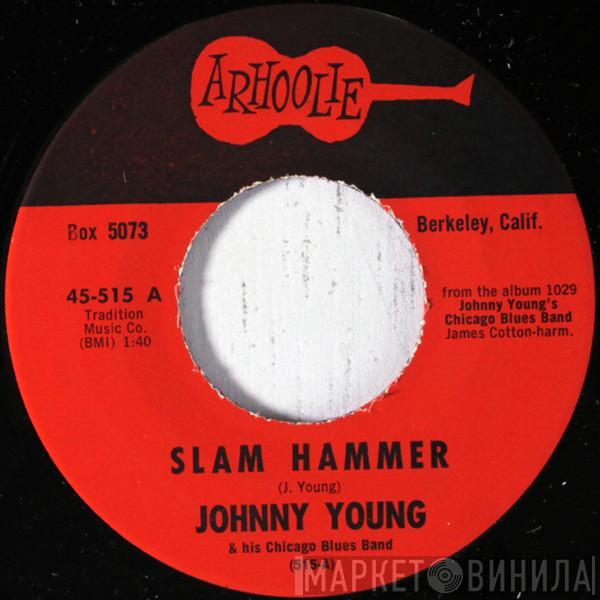 Johnny Young With The Chicago Blues Band - Slam Hammer / Wild, Wild Woman