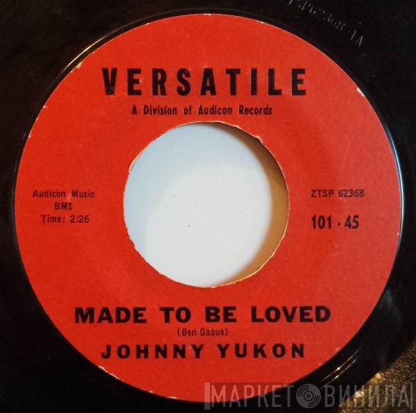 Johnny Yukon - Made To Be Loved / Magnolia