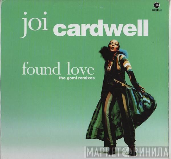 Joi Cardwell - Found Love (The Gomi Remixes)