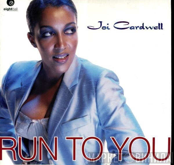 Joi Cardwell - Run To You