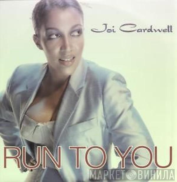 Joi Cardwell - Run To You