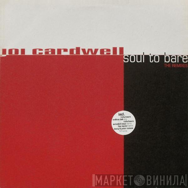 Joi Cardwell - Soul To Bare (The Remixes)