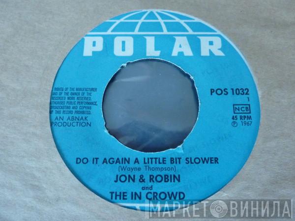 Jon & Robin, The In Crowd  - Do It Again A Little Bit Slower / If I Need Someone - It's You