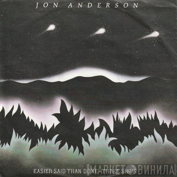 Jon Anderson - Easier Said Than Done / Three Ships