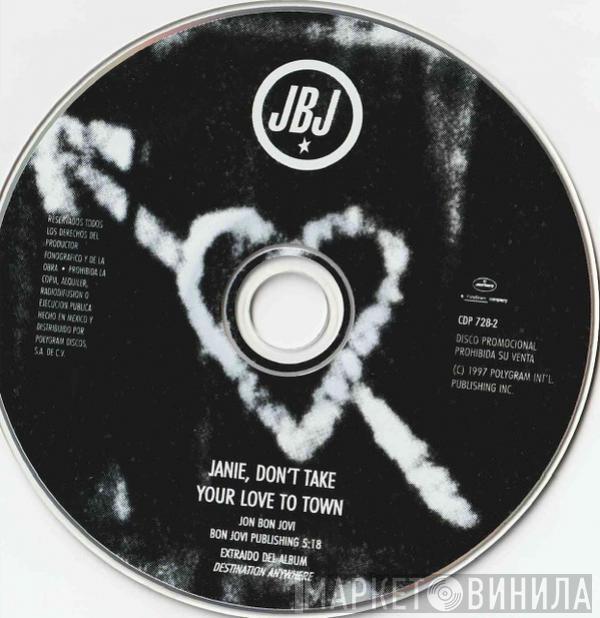  Jon Bon Jovi  - Janie, Don't Take Your Love To Town