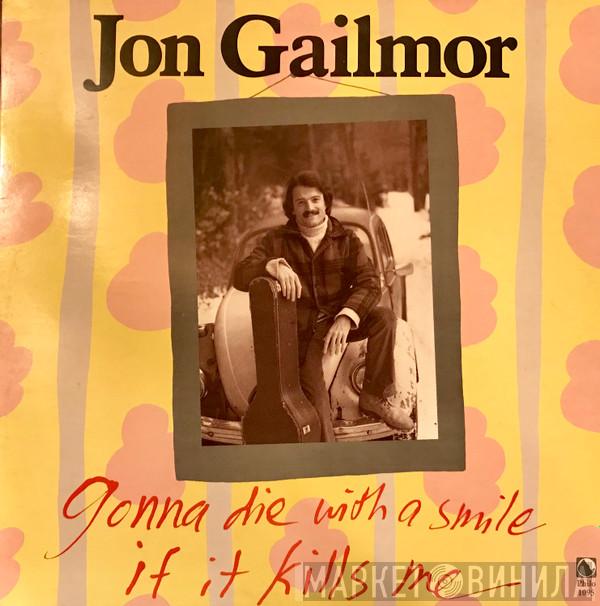 Jon Gailmor - Gonna Die With A Smile If It Kills Me